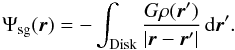 Mathematical equation: \begin{equation} \label{eq:pot_sg} \Psi_\mathrm{sg}(\vec{r}) = - \int_{\rm Disk} \frac{G \rho(\vec{r}')}{\left| \vec{r} - \vec{r}' \right|} \,{\rm d}\vec{r}' . \end{equation}