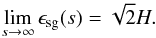 Mathematical equation: \begin{equation} \lim_{s \to \infty} \epsilon_\mathrm{sg}(s) = \sqrt{2} H . \end{equation}