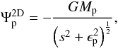 Mathematical equation: \begin{equation} \label{eq:planet_2dpot} \Psi^\mathrm{2D}_\mathrm{p} = - \frac{G M_\mathrm{p}}{\left(s^2 + \epsilon_\mathrm{p}^2\right)^\frac{1}{2}} , \end{equation}