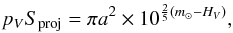 \begin{equation} p_V S_\mathrm{proj}=\pi a^2 \times 10^{\frac{2}{5} \left( m_\mathrm{\sun} - H_V \right)}, \label{pA} \end{equation}