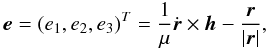 Mathematical equation: \begin{eqnarray} \vec{e} = (e_1, e_2, e_3)^T =\frac{1}{\mu} \dot{\vec{r}}\times \vec{h} -\frac{\vec{r}}{|\vec{r}|} , \notag \end{eqnarray}