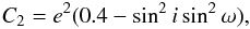Mathematical equation: \begin{eqnarray} C_2=e^2(0.4-\sin^2 i \sin^2 \omega), \notag \end{eqnarray}