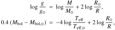 Mathematical equation: \begin{eqnarray} \log \frac{g}{g_{\sun}} &=& \log \frac{M}{M_{\sun}} +2\log \frac{R_{\sun}}{R},\nonumber\\ 0.4~(M_{\rm bol}-M_{\rm bol,\sun}) &=& -4 \log \frac{T_{\rm eff}}{T_{\rm eff,\sun}} +2 \log \frac{R_{\sun}}{R},\nonumber \end{eqnarray}
