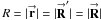 Mathematical equation: \hbox{$R = |\vecbf{r}| = |\vecbf{R}^{\prime}| = |\vecbf{R}|$}