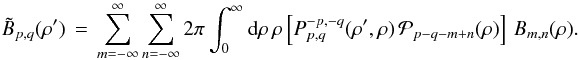 Mathematical equation: % subequation 1962 1 \begin{equation} \label{Eq:TelResponseAPOAMpqpq} \tilde{B}_{p,q}(\rho^{\prime}) \, = \, \sum_{m=-\infty}^{\infty} \sum_{n=-\infty}^{\infty} 2\pi \int_{0}^{\infty} {\rm d}\rho \, \rho \left[ P_{p,q}^{-p,-q}(\rho^{\prime},\rho) \, \mathcal{P}_{p-q-m+n}(\rho) \right] \, B_{m,n}(\rho) . \end{equation}