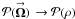 Mathematical equation: \hbox{$\mathcal{P}(\vecbf{\Omega}) \, \rightarrow \mathcal{P}(\rho)$}