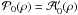 Mathematical equation: \hbox{$\mathcal{P}_{0}(\rho) = \mathcal{A}_{0}^{\prime}(\rho)$}