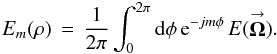 Mathematical equation: \appendix \setcounter{section}{1} % subequation 2723 2 \begin{equation} \label{} E_{m}(\rho) \, = \, \frac{1}{2\pi} \int_{0}^{2\pi} {\rm d}\phi \, {\rm e}^{-jm\phi} \, E(\vecbf{\Omega}) . \end{equation}