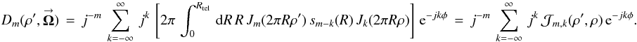 Mathematical equation: \appendix \setcounter{section}{2} \begin{equation} \label{Eq:TelDM4} D_{m}(\rho^{\prime},\vecbf{\Omega}) \, = \, j^{-m} \, \sum_{k=-\infty}^{\infty} \, j^{k} \, \left[ 2\pi \, \int_{0}^{R_{\rm tel}} \, {\rm d}R \, R \, J_{m}(2\pi R \rho^{\prime}) \, s_{m-k}(R) \, J_{k}(2\pi R \rho) \right] \, {\rm e}^{-jk \phi} \, = \, j^{-m} \, \sum_{k=-\infty}^{\infty} \, j^{k} \, \mathcal{J}_{m,k}(\rho^{\prime},\rho) \, {\rm e}^{-jk \phi} . \end{equation}