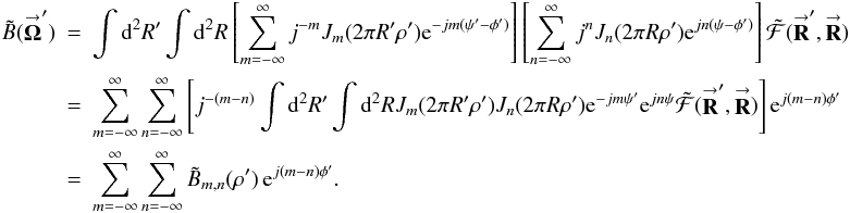 Mathematical equation: \appendix \setcounter{section}{4} % subequation 3676 1 \begin{eqnarray} \label{Eq:IntResponse3} \tilde{B}(\vecbf{\Omega}^{\prime}) &= &\int {\rm d}^{2}R^{\prime} \int {\rm d}^{2}R \left[ \sum_{m=-\infty}^{\infty} j^{-m} J_{m}(2\pi R^{\prime} \rho^{\prime}) {\rm e}^{-j m (\psi^{\prime} - \phi^{\prime})} \right] \left[ \sum_{n=-\infty}^{\infty} j^{n} J_{n}(2\pi R \rho^{\prime}) {\rm e}^{j n (\psi - \phi^{\prime})} \right] \tilde{\mathcal{F}}(\vecbf{R}^{\prime},\vecbf{R}) \nonumber \\ &= &\sum_{m=-\infty}^{\infty} \sum_{n=-\infty}^{\infty} \left[ j^{-(m-n)} \int {\rm d}^{2}R^{\prime} \int {\rm d}^{2}R J_{m}(2\pi R^{\prime} \rho^{\prime}) J_{n}(2\pi R \rho^{\prime}) {\rm e}^{-j m \psi^{\prime}} {\rm e}^{j n \psi} \tilde{\mathcal{F}}(\vecbf{R}^{\prime},\vecbf{R}) \right] {\rm e}^{j (m-n) \phi^{\prime}} \nonumber \\ &= &\sum_{m=-\infty}^{\infty} \sum_{n=-\infty}^{\infty} \tilde{B}_{m,n}(\rho^{\prime}) \, {\rm e}^{j (m-n) \phi^{\prime}} . \end{eqnarray}
