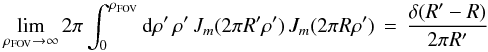 Mathematical equation: \appendix \setcounter{section}{4} % subequation 3676 2 \begin{equation} \label{Eq:Collapse} \lim_{\rho_{\rm FOV} \rightarrow \infty} 2\pi \int_{0}^{\rho_{\rm FOV}} {\rm d}\rho^{\prime} \, \rho^{\prime} \, J_{m}(2\pi R^{\prime} \rho^{\prime}) \, J_{m}(2\pi R \rho^{\prime}) \, = \, \frac{\delta( R^{\prime} - R )}{2\pi R^{\prime}} \end{equation}