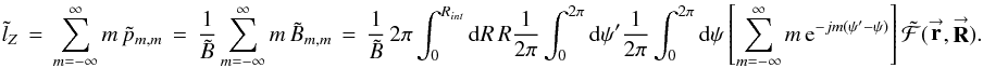 Mathematical equation: \appendix \setcounter{section}{4} % subequation 3771 0 \begin{equation} \label{Eq:BTildeMMTotal2Summed} \tilde{l}_{Z} \, = \, \sum_{m=-\infty}^{\infty} m \, \tilde{p}_{m,m} \, = \, \frac{1}{\tilde{B}} \sum_{m=-\infty}^{\infty} m \, \tilde{B}_{m,m} \, = \, \frac{1}{\tilde{B}} \, 2\pi \int_{0}^{R_{int}} {\rm d}R \, R \frac{1}{2\pi} \int_{0}^{2\pi} {\rm d}\psi^{\prime} \frac{1}{2\pi} \int_{0}^{2\pi} {\rm d}\psi \left[ \sum_{m=-\infty}^{\infty} m \, {\rm e}^{-jm (\psi^{\prime} - \psi)} \right] \tilde{\mathcal{F}}(\vecbf{r},\vecbf{R}) . \end{equation}