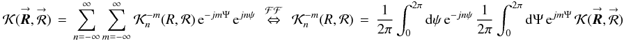 Mathematical equation: \appendix \setcounter{section}{5} % subequation 3891 1 \begin{equation} \label{Eq:KernelPOAM} \mathcal{K}(\vecbf{\boldsymbol{R}},\vecbf{\mathcal{R}}) \, = \, \sum_{n=-\infty}^{\infty} \sum_{m=-\infty}^{\infty} \mathcal{K}^{-m}_{n}(R,\mathcal{R}) \, {\rm e}^{-jm\Psi} \, {\rm e}^{jn\psi} ~~ \stackrel{\mathcal{F}\mathcal{F}}{\Leftrightarrow} ~~ \mathcal{K}^{-m}_{n}(R,\mathcal{R}) \, = \, \frac{1}{2\pi} \int_{0}^{2\pi} {\rm d}\psi \, {\rm e}^{-jn\psi} \, \frac{1}{2\pi} \int_{0}^{2\pi} {\rm d}\Psi \, {\rm e}^{jm\Psi} \, \mathcal{K}(\vecbf{\boldsymbol{R}},\vecbf{\mathcal{R}}) \end{equation}