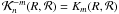 Mathematical equation: \hbox{$\mathcal{K}^{-m}_{n}(R,\mathcal{R}) = K_{m}(R,\mathcal{R})$}