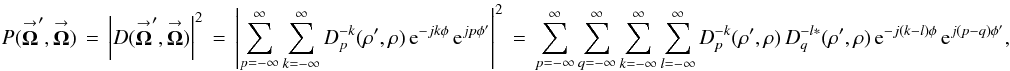 Mathematical equation: \appendix \setcounter{section}{6} \begin{equation} \label{Eq:PIntExpApod} P(\vecbf{\Omega}^{\prime},\vecbf{\Omega}) \, = \, \left|D(\vecbf{\Omega}^{\prime},\vecbf{\Omega})\right|^{2} \, = \, \left| \sum_{p=-\infty}^{\infty} \sum_{k=-\infty}^{\infty} D_{p}^{-k}(\rho^{\prime},\rho) \, {\rm e}^{-jk \phi} \, {\rm e}^{jp \phi^{\prime}} \right|^{2} \, = \, \sum_{p=-\infty}^{\infty} \sum_{q=-\infty}^{\infty} \sum_{k=-\infty}^{\infty} \sum_{l=-\infty}^{\infty} D_{p}^{-k}(\rho^{\prime},\rho) \, D_{q}^{-l *}(\rho^{\prime},\rho) \, {\rm e}^{-j(k-l)\phi} \, {\rm e}^{j(p-q)\phi^{\prime}} , \end{equation}