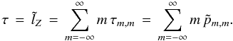Mathematical equation: \begin{equation} \label{Eq:POAMTorque} \tau \, = \, \tilde{l}_{Z} \, = \, \sum_{m=-\infty}^{\infty} m \, \tau_{m,m} \, = \, \sum_{m=-\infty}^{\infty} m \, \tilde{p}_{m,m} . \end{equation}