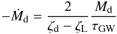 Mathematical equation: \begin{equation} \label{mdot} -\dot{M}_\mathrm{d} = \frac{2}{\zeta_\mathrm{d} - \zeta_\mathrm{L}} \frac{M_\mathrm{d}}{\tau_\mathrm{GW}} \end{equation}