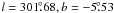 Mathematical equation: \hbox{$l = 301\fdg68, b = -5\fdg53$}