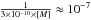 Mathematical equation: \hbox{$\frac{1}{3 \times 10^{-10} \times [M] } \approx 10^{-7}$}