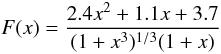 Mathematical equation: \begin{equation} F(x)={2.4x^2 +1.1x +3.7 \over (1+x^3)^{1/3} (1+x)} \label{eqn:F} \end{equation}