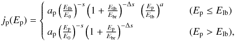 Mathematical equation: \begin{equation} j_{\rm p}(E_{\rm p}) = \left\{\begin{array}{ll} a_{\rm p}\left(\frac{E_{\rm lb}}{E_0}\right)^{-s}\left(1+\frac{E_{\rm lb}}{E_{\rm br}}\right)^{-\Delta s} ~\left(\frac{E_{\rm p}}{E_{\rm lb}}\right)^{a} &\qquad (E_{\rm p} \leq E_{\rm lb}) \\[2mm] a_{\rm p}\left(\frac{E_{\rm p}}{E_0}\right)^{-s}\left(1+\frac{E_{\rm p}}{E_{\rm br}}\right)^{-\Delta s}~ & \qquad (E_{\rm p} > E_{\rm lb}),\end{array}\right. \end{equation}