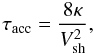 Mathematical equation: \begin{equation} \tau_{\rm acc} = \frac{8 \kappa}{V_{\rm sh}^2}, \end{equation}