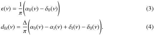 Mathematical equation: \begin{eqnarray} \label{eq:epsdnu} &&\epsilon(\nu) = \frac{1}{\pi} \Bigg (\alpha_0(\nu) - \delta_0(\nu) \Bigg ) \\ \label{eq:epsdnu1} &&d_{0l}(\nu) = \frac{\Delta}{\pi} \Bigg ( \alpha_0(\nu) - \alpha_l(\nu) + \delta_l(\nu) - \delta_0(\nu) \Bigg ) . \end{eqnarray}