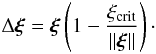 Mathematical equation: \begin{eqnarray} \Delta \vec{\xi} = \vec{\xi} \left(1 - \frac{\xi_\mathrm{crit}}{\|\vec{\xi}\|}\right) \cdot \end{eqnarray}
