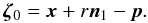 Mathematical equation: $$\vec{\zeta}_0 = \vec{x} + r \vec{n}_1 - \vec{p} .$$