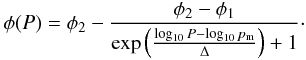 Mathematical equation: \begin{eqnarray} \phi(P) = \phi_2 - \frac{\phi_2 - \phi_1}{\exp \left( \frac{\log_{10} P - \log_{10} p_\mathrm{m}}{\Delta} \right) + 1}\cdot \label{eqn:compressive_strength} \end{eqnarray}