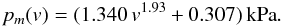 Mathematical equation: \begin{equation} p_m(v) = ( 1.340 \, v^{1.93} + 0.307) \, \mathrm{kPa} . \label{eq:fit_pm_dynamic} \end{equation}