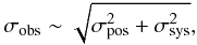 Mathematical equation: \begin{equation} \sigma_{\mathrm{obs}} \sim \sqrt{\sigma_{\mathrm{pos}}^2 + \sigma_{\mathrm{sys}}^2}, \end{equation}