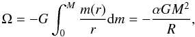 Mathematical equation: \begin{equation} {\Omega = -G\int_{0}^{M} {m(r)\over{r}} {\rm d}m = -{\alpha G M^2\over{R}}}, \end{equation}