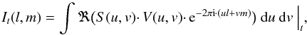 Mathematical equation: \begin{equation} I_{t}(l,m) = \int{ \Re { \big( S(u,v) \cdotp V(u,v) \cdotp {\rm e}^{- 2\mathrm{\pi i} \cdotp (ul+vm)} \big) \ \mathrm{d}u \ \mathrm{d}v } } \ \Big|_t , \end{equation}