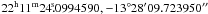 Mathematical equation: \hbox{$22^\mathrm{h}11^\mathrm{m}24\fs0994590, -13^{\circ}28\arcmin09.723950\arcsec$}