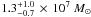 Mathematical equation: \hbox{$1.3^{+1.0}_{-0.7} \,\times\,10^{7}~M_\odot$}