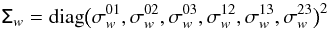 Mathematical equation: \begin{equation} \mathsf\Sigma_w=\mathrm{diag}\big(\sigma^{01}_w,\sigma^{02}_w,\sigma^{03}_w,\sigma^{12}_w,\sigma^{13}_w,\sigma^{23}_w\big)^2 \end{equation}