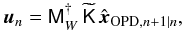 Mathematical equation: \begin{eqnarray} {\vec u}_n=\mathsf M^{\dag}_W\,\widetilde{\mathsf K}\,\hat{\vec x}_{\mathrm{OPD},n+1|n}, \end{eqnarray}
