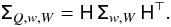 Mathematical equation: \begin{equation} \mathsf\Sigma_{Q,w,W}=\mathsf H\,\mathsf\Sigma_{w,W}\,\mathsf H^\top.\label{eq:SigQwW} \end{equation}