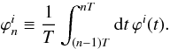 Mathematical equation: \begin{equation} \varphi^i_n\equiv\frac1T\int_{(n-1)T}^{nT}\mathrm dt\,\varphi^i(t). \end{equation}