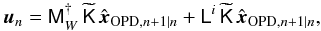 Mathematical equation: \begin{eqnarray} {\vec u}_n=\mathsf M^{\dag}_W\,\widetilde{\mathsf K}\,\hat{\vec x}_{\mathrm{OPD},n+1|n}+\mathsf L^i\,\widetilde{\mathsf K}\,\hat{\vec x}_{\mathrm{OPD},n+1|n}, \end{eqnarray}