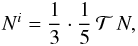 Mathematical equation: \begin{equation} N^i=\frac13\cdot\frac15\,\mathcal T\,N, \end{equation}