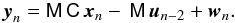 Mathematical equation: \appendix \setcounter{section}{1} \begin{equation} {\vec y}_{n}=\mathsf M\,\mathsf C\,{\vec x}_n-\,\mathsf M\,{\vec u}_{n-2}+{\vec w}_{n}.\label{eq:oe4} \end{equation}