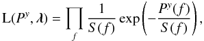 Mathematical equation: \appendix \setcounter{section}{2} \begin{equation} \mathrm L(P^y,\boldsymbol\lambda)=\prod_f\frac1{S(f)}\exp\left(-\frac{P^y(f)}{S(f)}\right),\label{eq:likelihood} \end{equation}