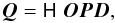 Mathematical equation: \begin{equation} {\vec Q}=\mathsf H\,\,{\vec O} {\vec P}{\vec D},\label{eq:SdagUTi} \end{equation}