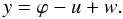 Mathematical equation: \begin{equation} y=\varphi-u+w.\label{eq:simpley} \end{equation}