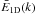 Mathematical equation: \hbox{${\bar E}_{\rm 1D}(k)$}
