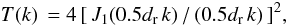 Mathematical equation: \begin{equation} T(k)\,=4\,[\,J_1(0.5d_{\rm r}\,k)\,/\,(0.5d_{\rm r}\,k)\,]^2,\label{eq:tmtf} \end{equation}
