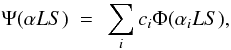 Mathematical equation: \begin{eqnarray} \Psi(\alpha{LS})~=~\sum_{i}c_{i}\Phi(\alpha_{i}{LS}), \label{colwav_a} \end{eqnarray}