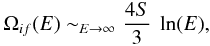 Mathematical equation: \begin{eqnarray} \Omega_{if}(E) \sim_{E \rightarrow \infty} {\frac{4S}{3}}~\ln(E), \end{eqnarray}